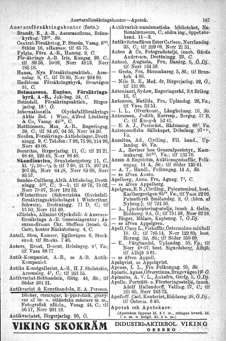 ",1\ Ausvarsförsäkrings4ontor-Apotek. 1l\(, Ans1'.aJ~förs~kringskop.t()r (forts.): An tikvarisk-numismatiska biblioteket, NaeBrandt, E., A.-B., Assuransfirma, Bränn- tionalmuseum, C.; södra ing.