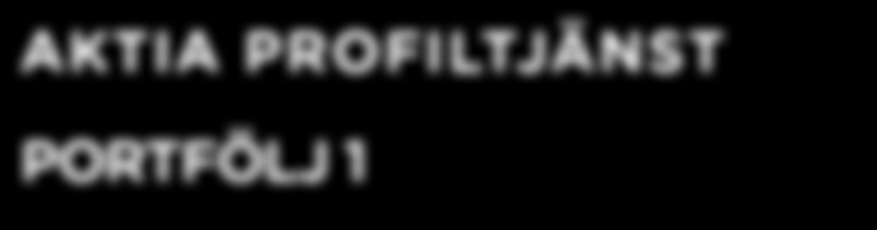 AKTIA PROFILTJÄNST PORTFÖLJ 4 Aktier, utvecklade marknader Aktia Capital, Aktia Nordic, Aktia Nordic Small Cap, Aktia Europa, Aktia Europe Small Cap, Aktia Nordic Micro Cap, Aktia America, Nomura