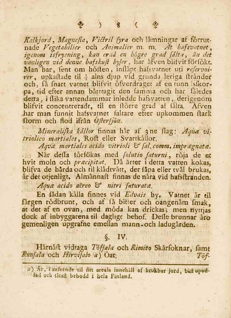 f) 8 ( * Kalkjord, Magnefia, Viclril fyra och lämningar af forrutnade Vegetahilier och Animalier m.