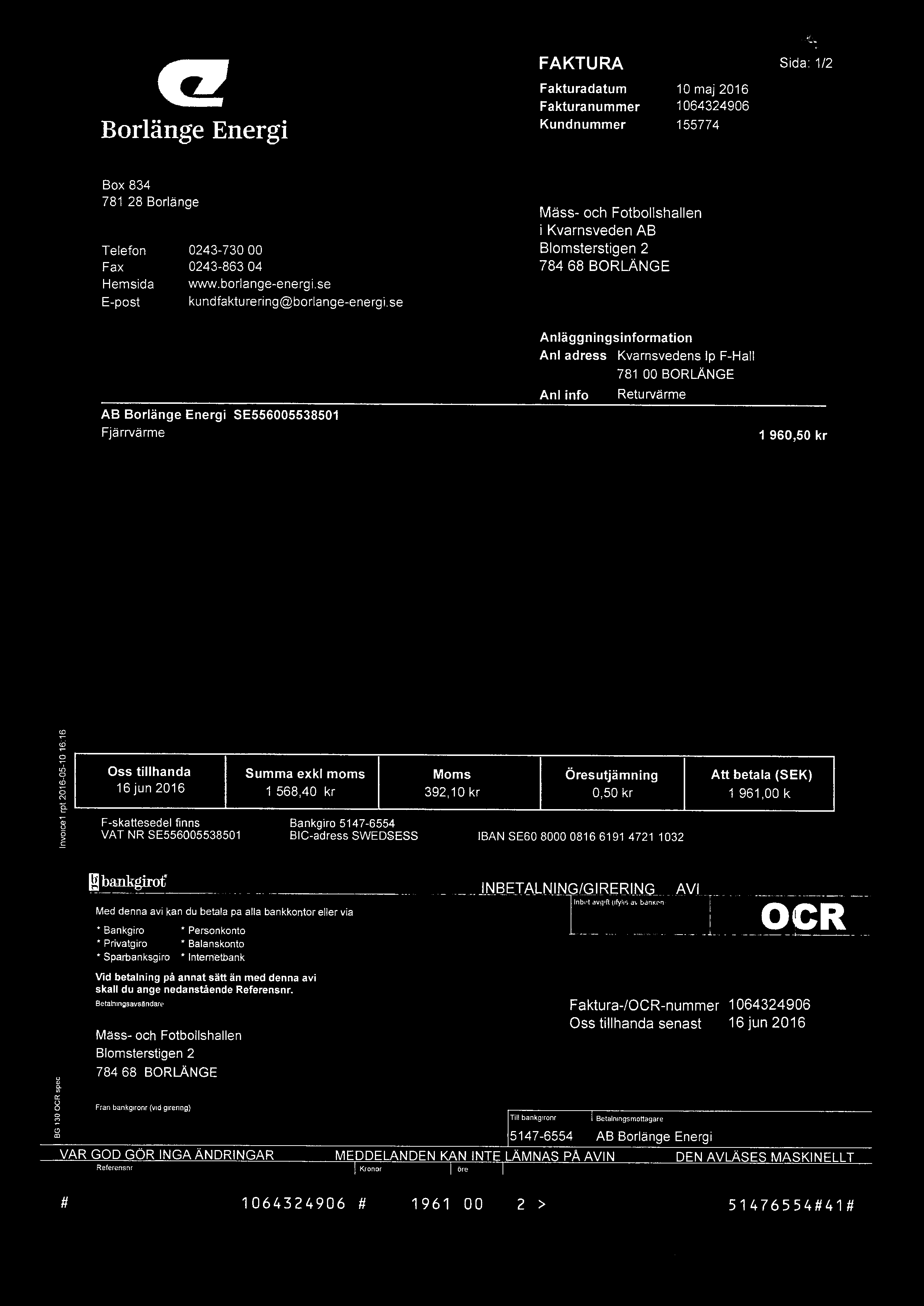 Bilaeati FAKTURA Sida: 1/2 a Fakturadatum 10 maj 2016 _ Faknnanunnner 1064324906 Borlange Energl " " " ' " ' K d 155774 Box 834 781 28 B I" Orange Mäss- och Fotbollshallen i Kvarnsveden AB Telefon