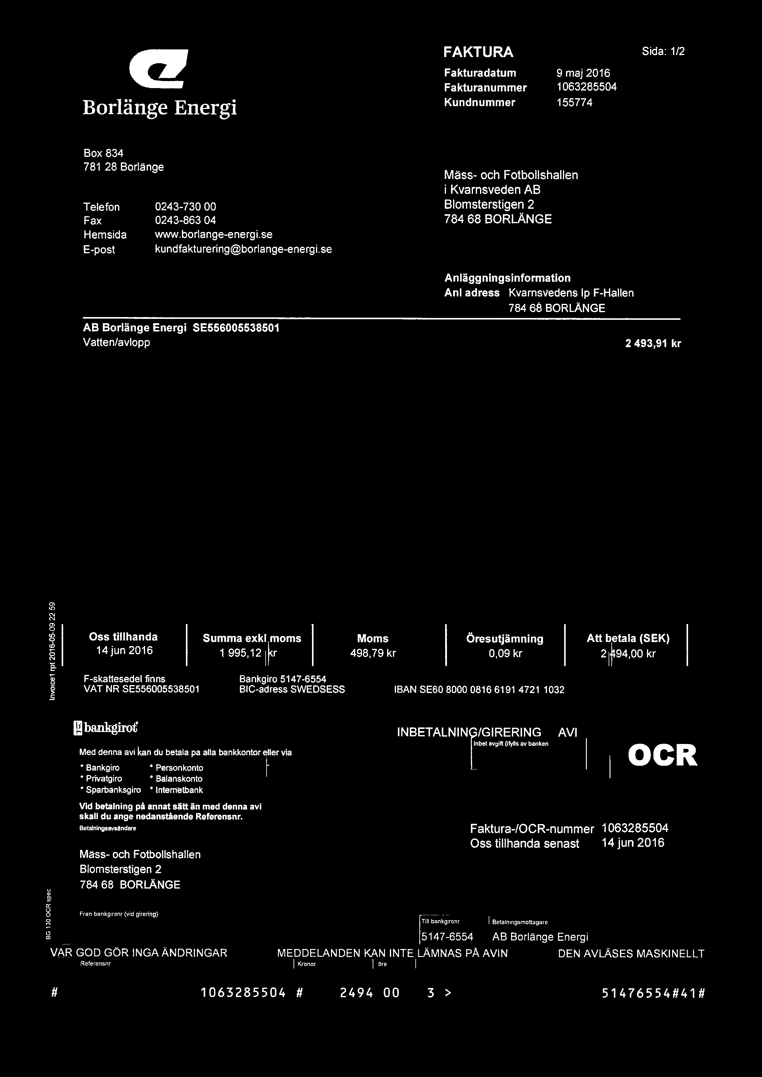Sida: 1/2 FAKTURA Q " Energl Borlange Fakturadatum 9 maj 2016 Fakuuanununer 1063285504 K ' 155774 d "" "" "" ' Box834 78 1 28 B I" Mäss- och Fotbollshallen i Kvarnsveden AB Orange Blomsterstige"2