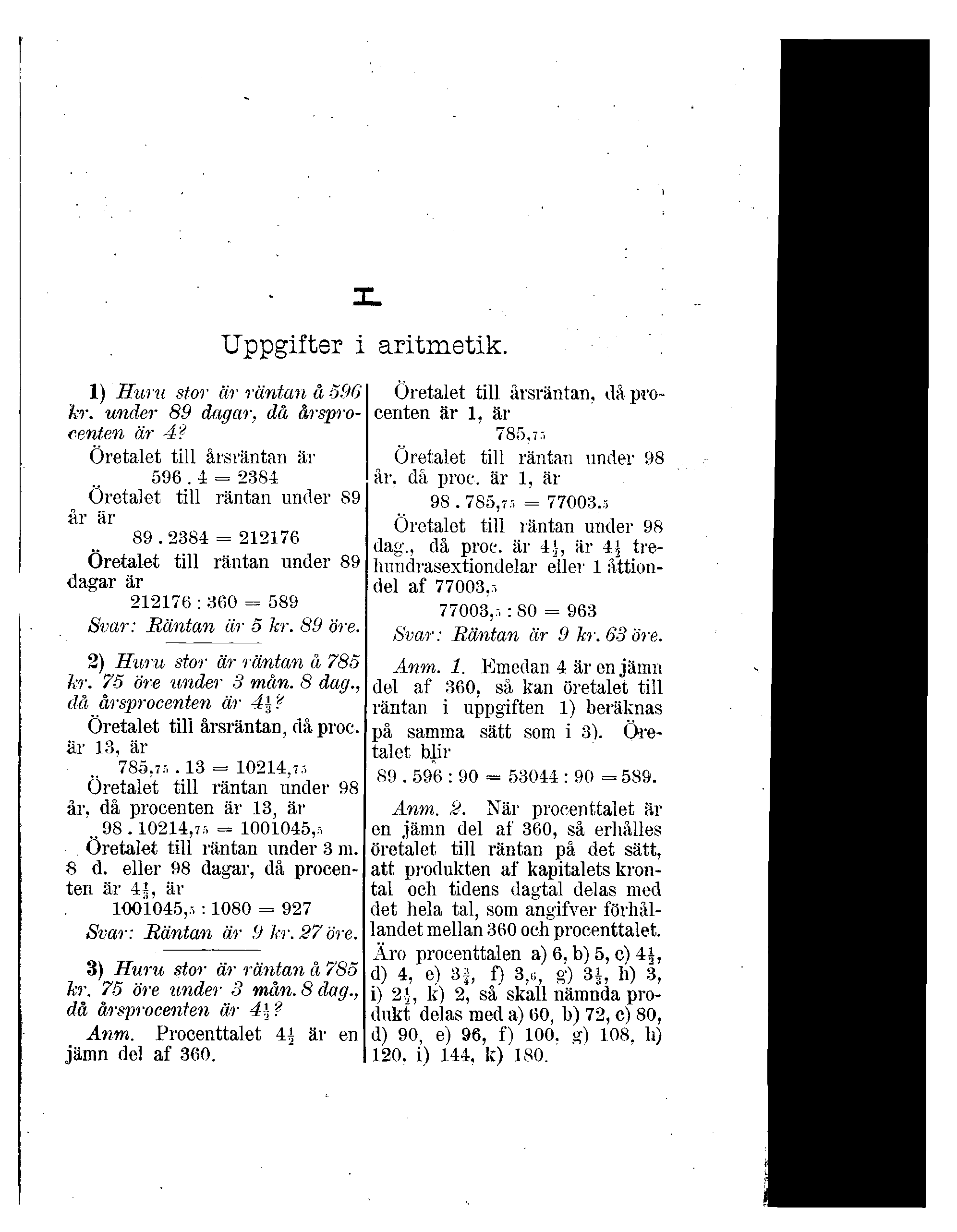 Uppgifter i aritmetik. 1) Huru stor är räntan å 596 Öretalet till årsräntan, då procenten är 1. är kr. under 89 dagar, då årsprocenten är 4? 78