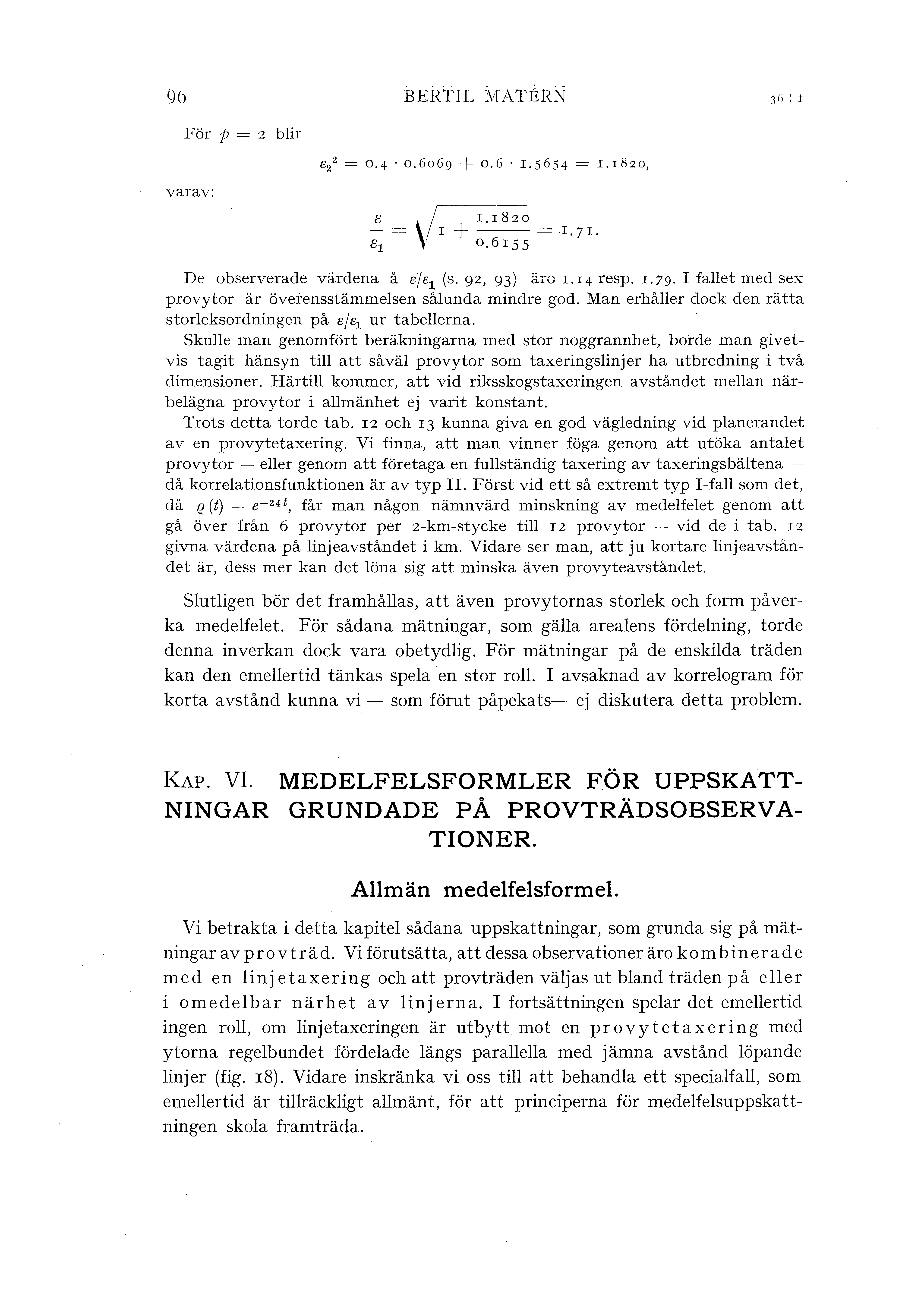 )() BERTIL :vratern För p = z bir varav: 8,r--r.-rSzo - = f+---= I.7I. 81 o.6rss De observerade värdena å e/e 1 (s. g z, 93) äro I. I4 resp. r. 79.