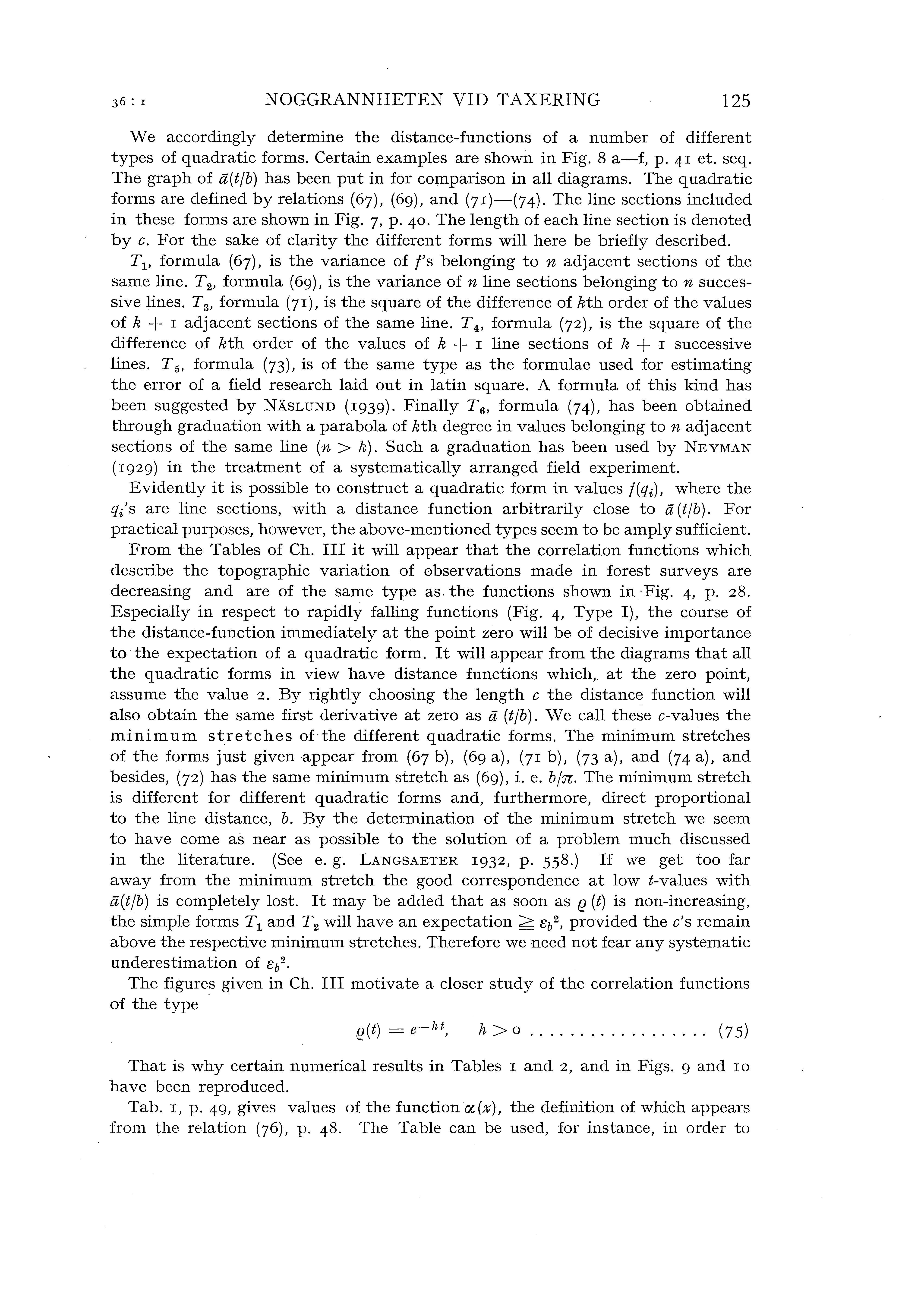 NOGGRANNHETEN VID TAXERING 125 We accordingy determine the distance-functions of a number of different types of quadratic forms. Certain exampes are shown in Fig. 8 a-f, p. 4I et. seq.