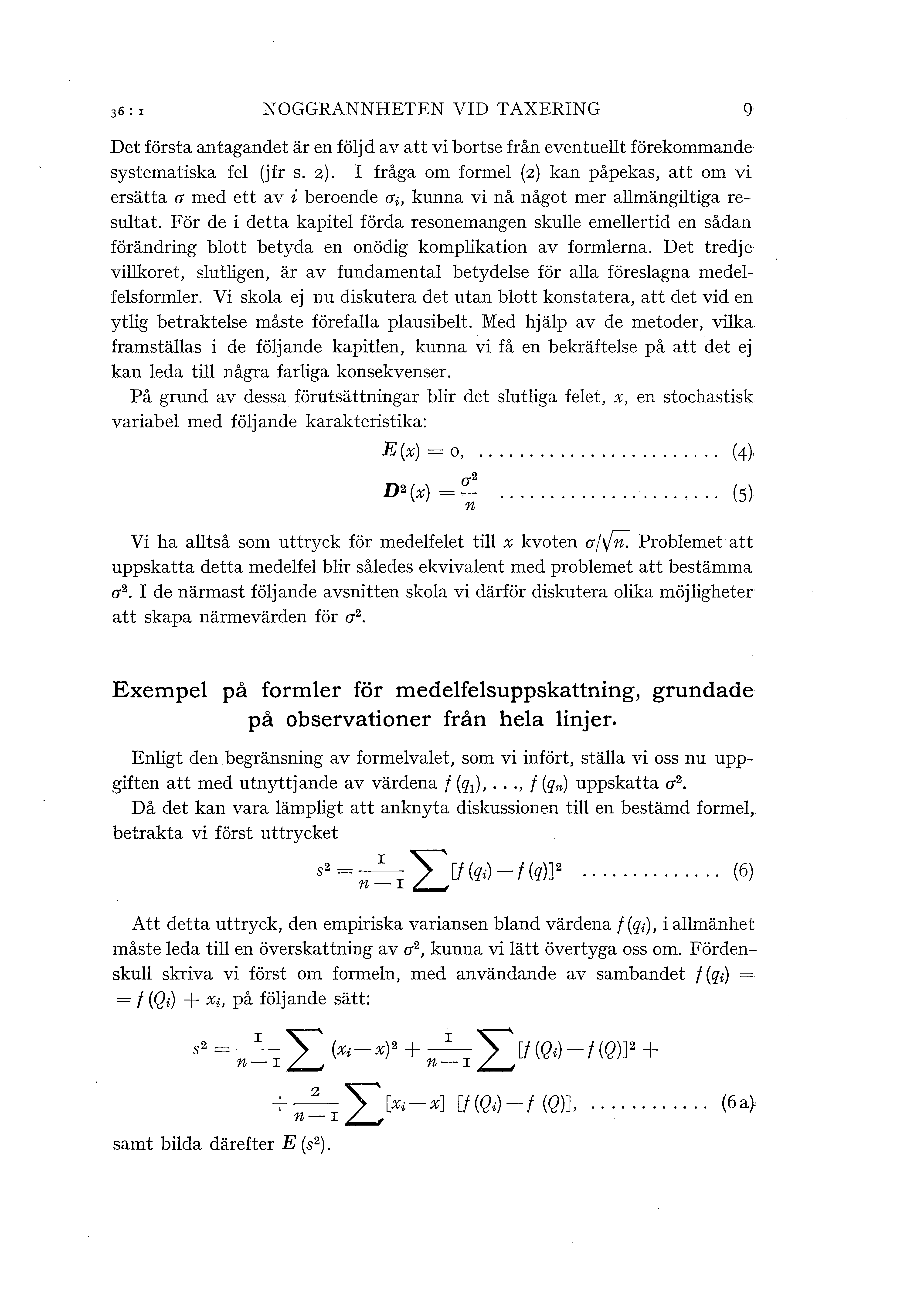 36: I NOGGRANNHETEN VID TAXERING 9 Det första antagandet är en föjd av att vi bortse från eventuet förekommande systematiska fe (jfr s. 2).