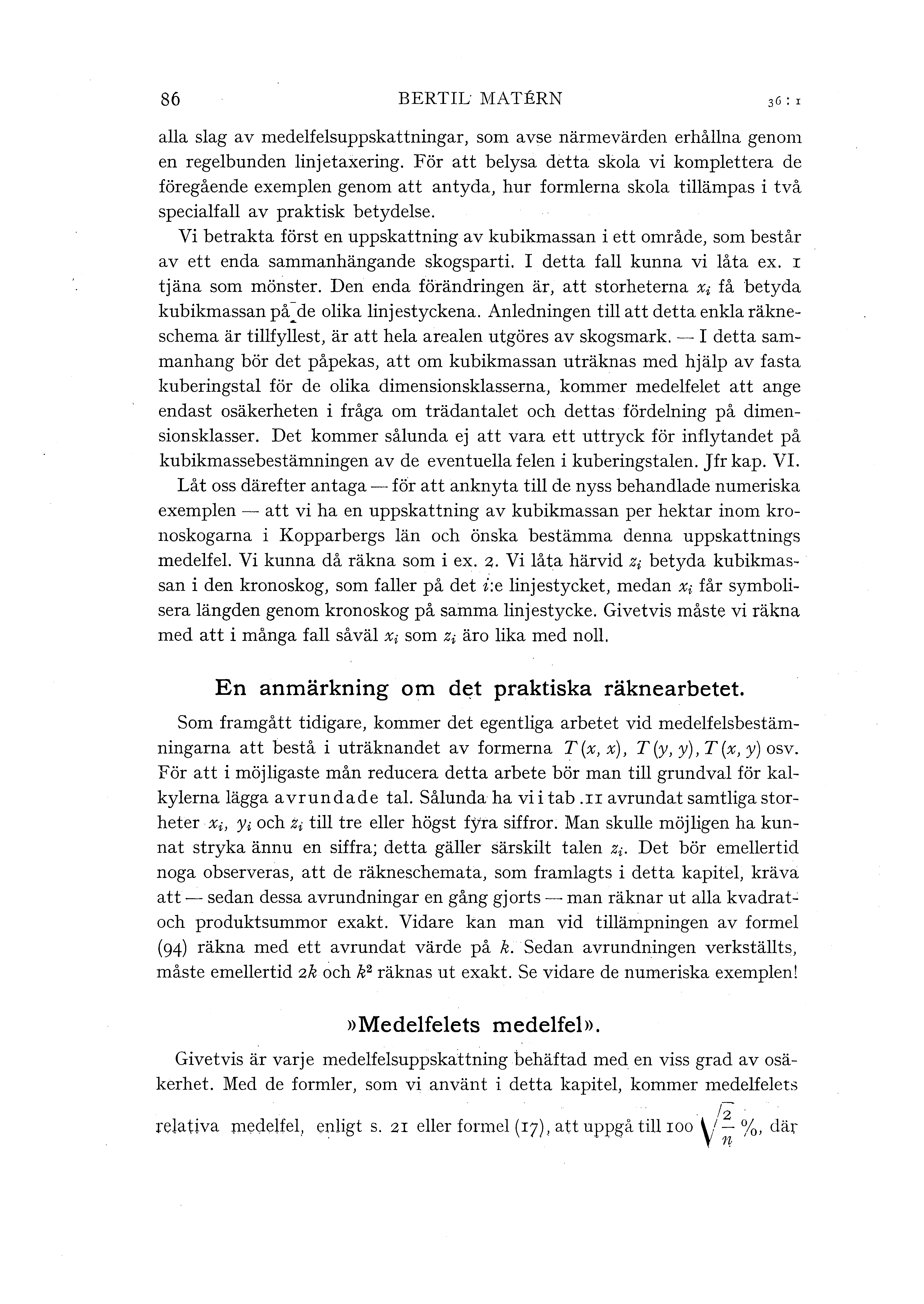 86 BERTIL JVIATERN 36 : I aa sag av medefesuppskattningar, som avse närmevärden erhåna genom en regebunden injetaxering.