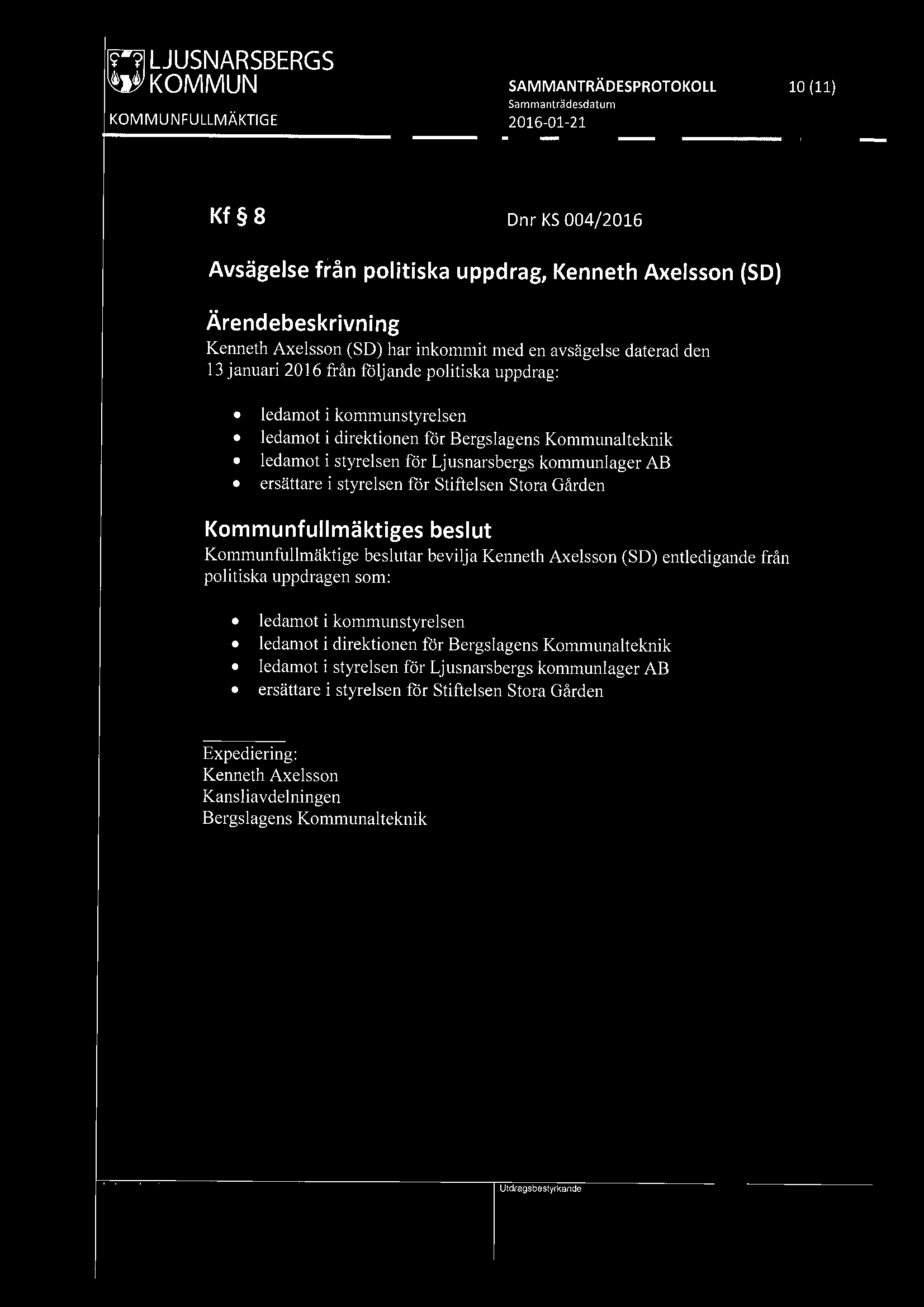 [9191 LJUSNARSBERGS ~ KOMMUN SAMMANTRÄDESPROTOKOLL 10 (11) Kf 8 Dnr KS 004/2016 Avsägelse från politiska uppdrag, Kenneth Axelsson (SD)