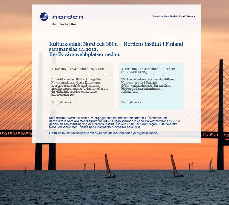 SAMMENLÆGNINGSKOMMUNIKATION I løbet af december måned 211 udviklede Kulturkontakt Nord i samarbejde med Nordens Institut i Finland (Nifin) en fælles simpel hjemmeside, der fungerer som indgang, når