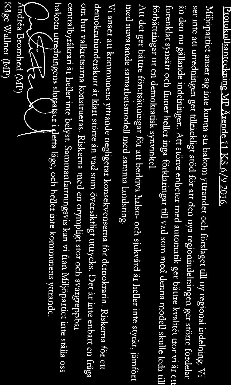 Protokollsanteckning MP Ärende 11 KS 6/9 2016. Miljöpartiet anser sig inte kunna sta bakom yttrandet och förslaget till ny regional indelning.