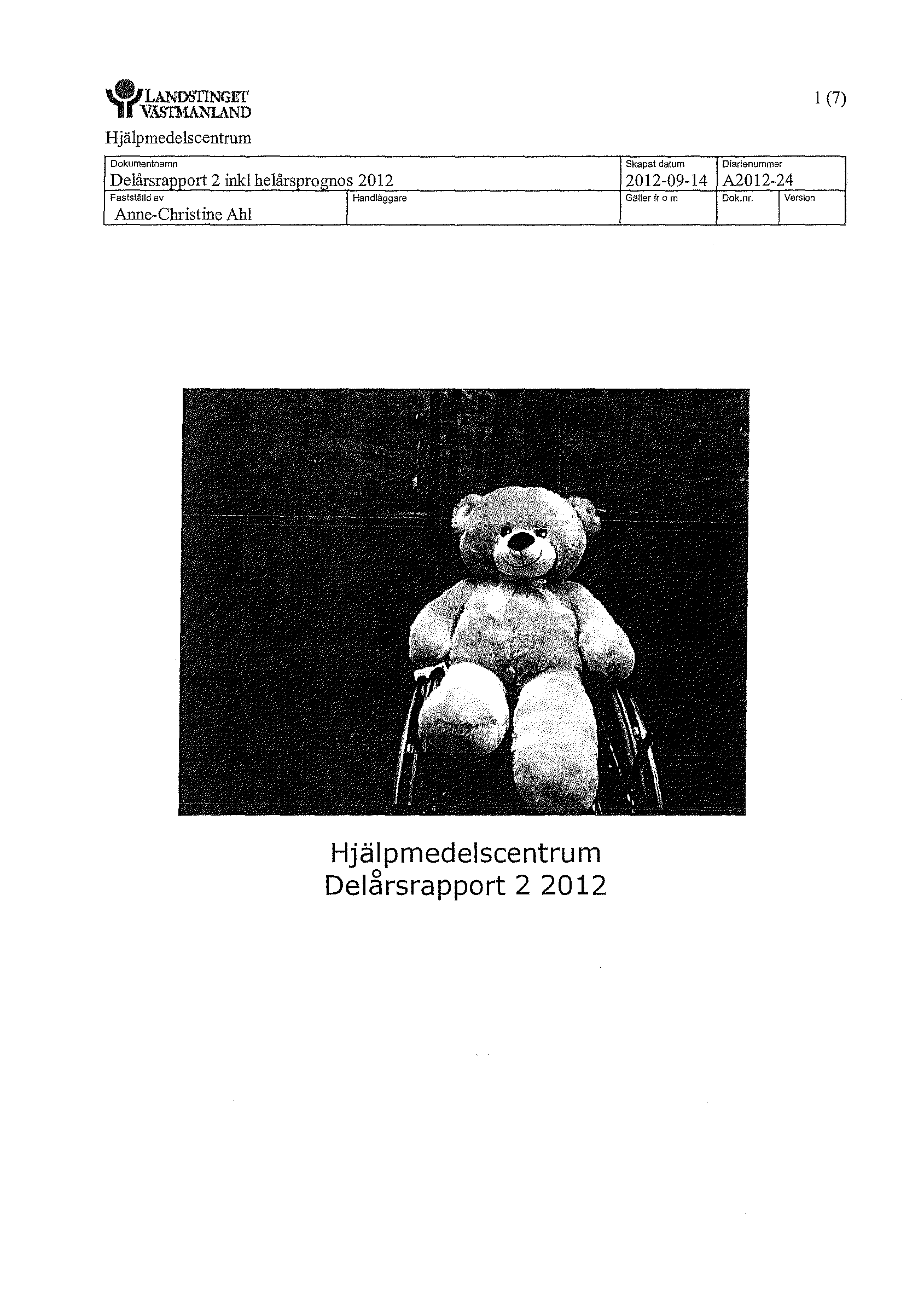 ~J LANmiTINGET U VM'TMA.i.'<LAND Hjälpmedelscentrum Dokumentnamn Delårsrapport 2 ink! helårsprognos 2012 Fas!st.