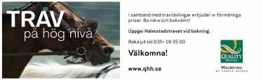 Susanne Lindkvist Åsa Bäckman Bandomare: Referent: Helene Lindgren Jan-Olof Molin Bandomarnämnd: Totochef: Mats Karlsson Maria Ahlgren Ulla-Britt Andersson Statens kontrollant Huvudstarter: kan
