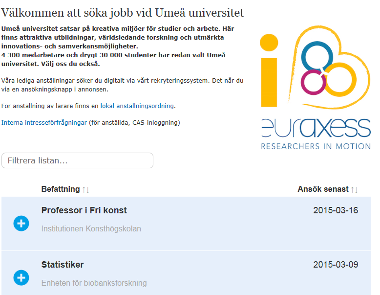 Övrigt - nytt Umeå universitet ingår numera i euraxess, länk: http://ec.europa.eu/euraxess/ Alla befattningar med forskningsanknytning kan direkt läggas ut för annonsering där.