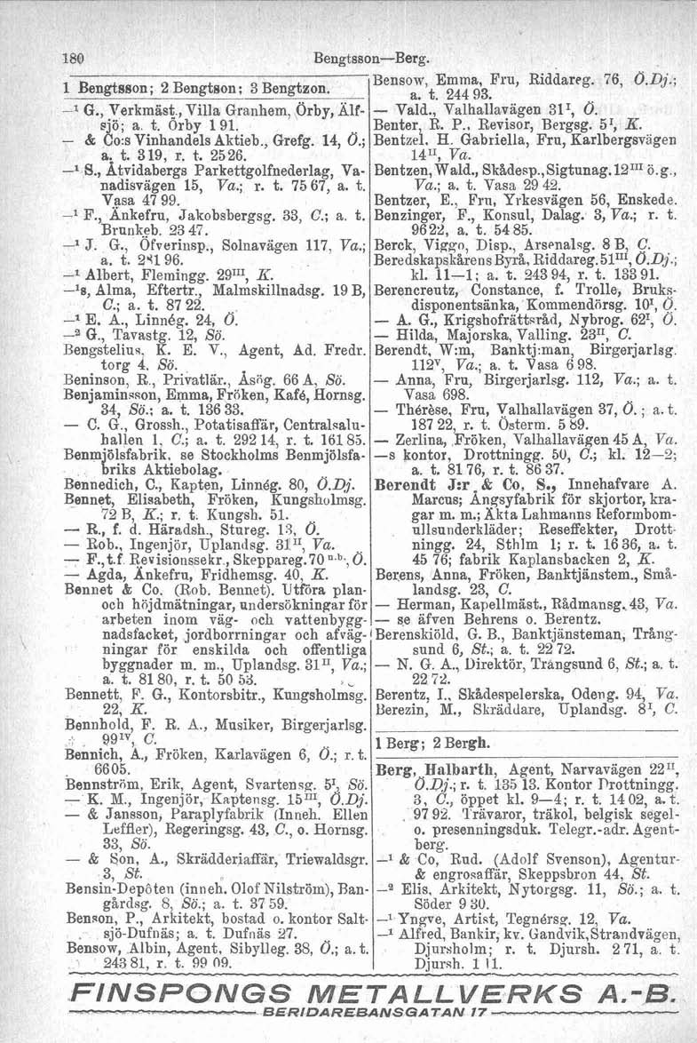 1 Bengtsson; 2 Bengtson; 3 Bengtzon. 1 G., Verkmast, Villa Grzrn, Orby, Älfsjö; a t. 6rby 191. & Co:s Vinhandels Aktieb., Grefg. 14, O.; a, t. 319, r. t. 2526. l S.