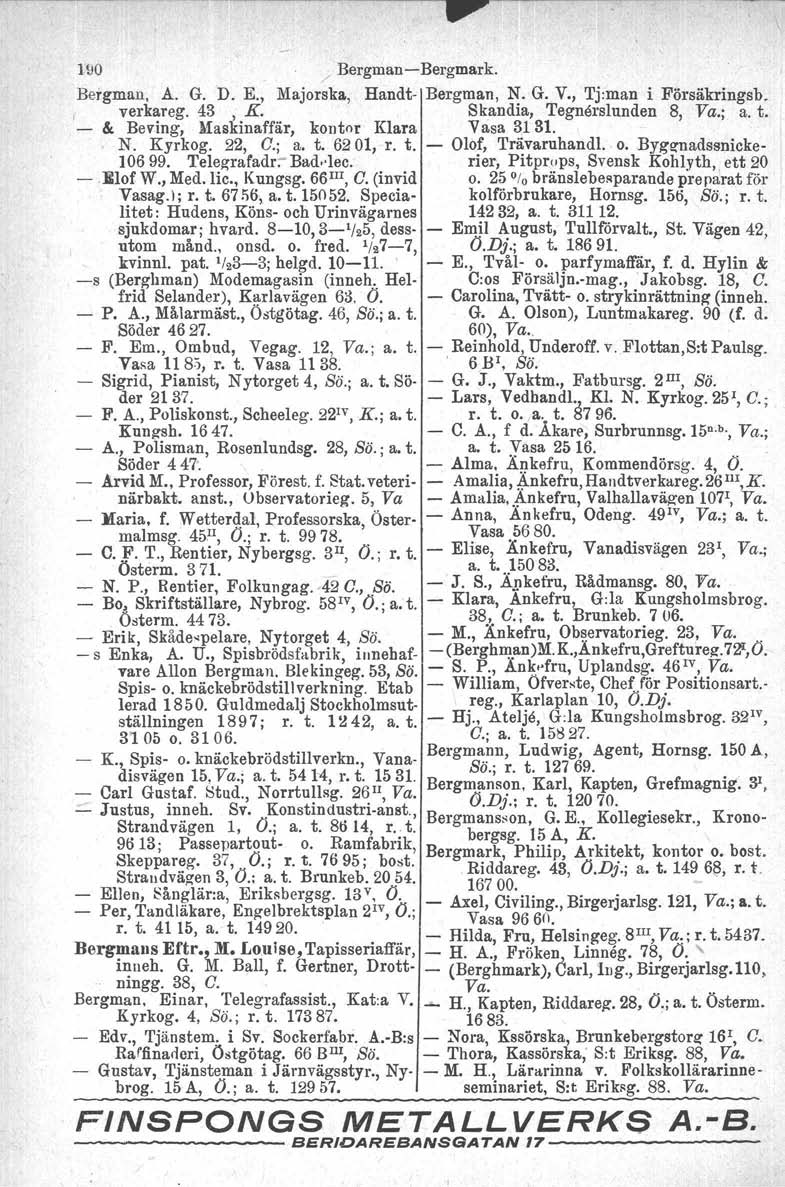 190 / BergmanBergmark. Bergman, A. G. D. E., Majorska, Handt Bergman, N.G. V., Tj:man i Försäkringsb. I verkareg. 4S, K. Skandia, 'I'egnerslunden 8, Va.; a. t. &.