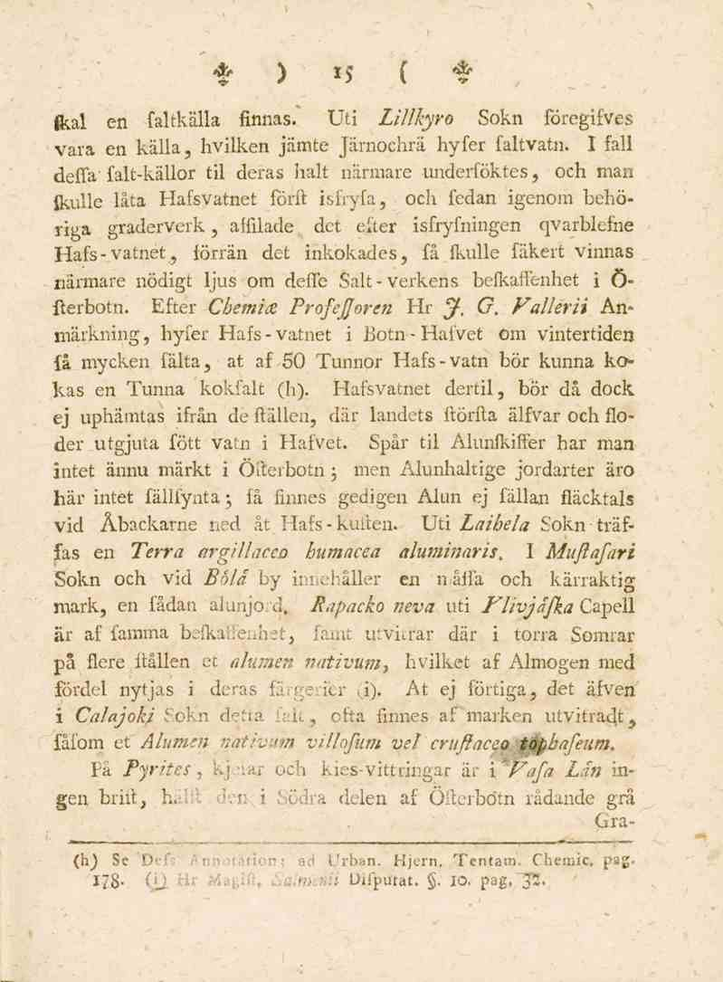 15 (kal en faltkälla finnas. Uti Lillkyro Sokn föregifves vara en källa, hvilken jämte Järnochrä hyfer faltvatn.