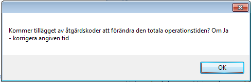 Vid tillägg av åtgärdskoder som inte ingår i operationskortet kommer en uppmaning om att eventuellt korrigera den föreslagna operationstiden.