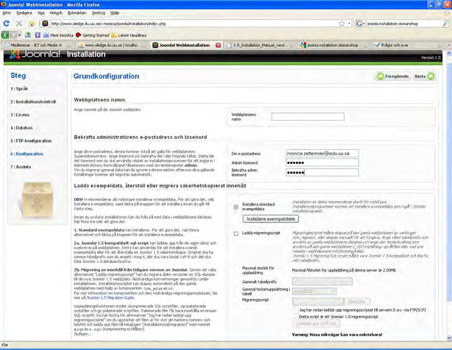 Här kan du skriva namnet på din Joomla sida, om du vill (går att ändra sedan). Skriv även in din e post adress och ett lösenord som du vill använda till att logga in på Joomla. OBS!