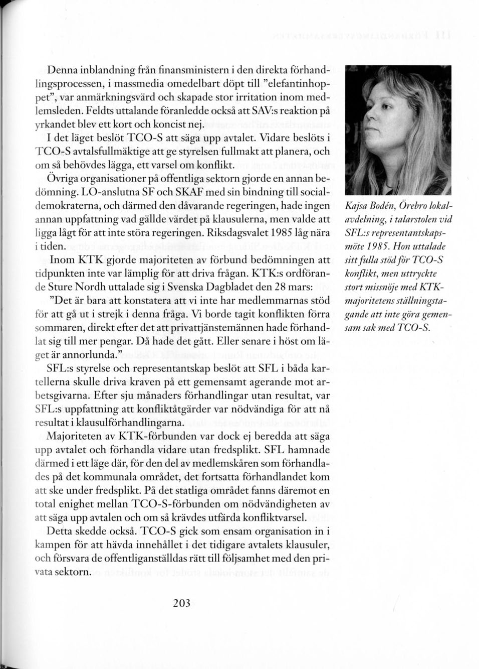 Denna inblandning från finansministern i den direkta förhandlingsprocessen, i massmedia omedelbart döpt till "elefantinhoppet", var anmärkningsvärd och skapade stor irritation inom medlemsleden.