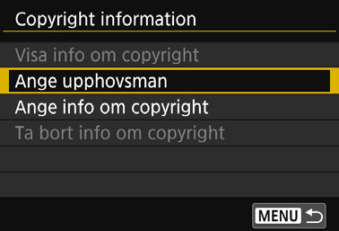 Praktiska funktioner 3 Ställa in information om copyrightk När du ställer in information om copyright läggs den till bilden i form av Exif-data. 1 Välj [Copyright information].