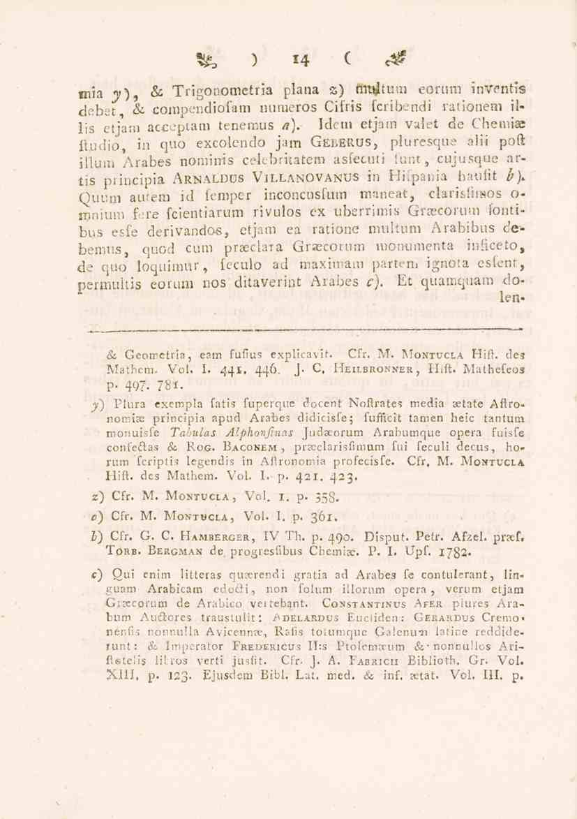 Sfe ) U ( c^ wiia 7), & Trigonometria plana s) ftit^tum eortim inventis debet & compendiofam uumeros Cifris fcribendi rationem illis etjam acceptam tenemus a).