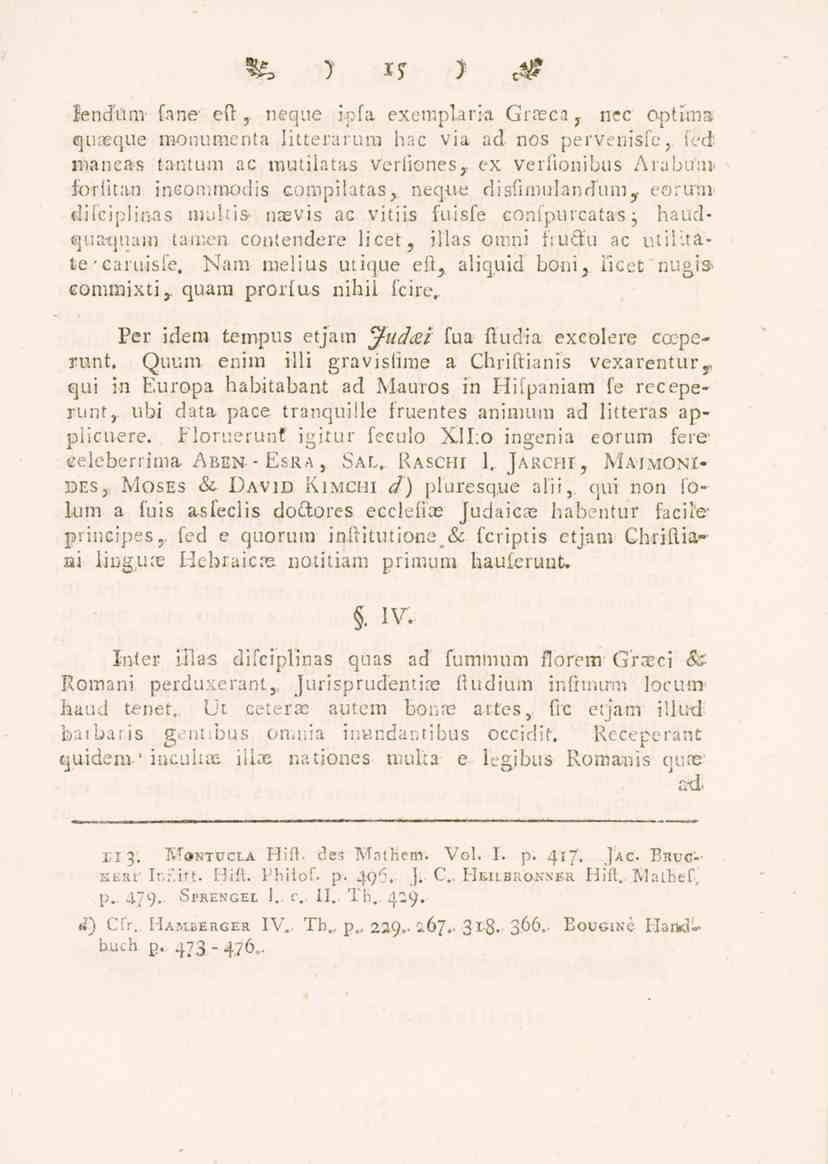 IJ ) c? lendum- fåne ek, neque ipfa exemplaria Graeca T ncc optima qtueque monumenta litterarum hac via ad nos pervenisfe,. fed inaneas tantum ac mutilatas verliones,.