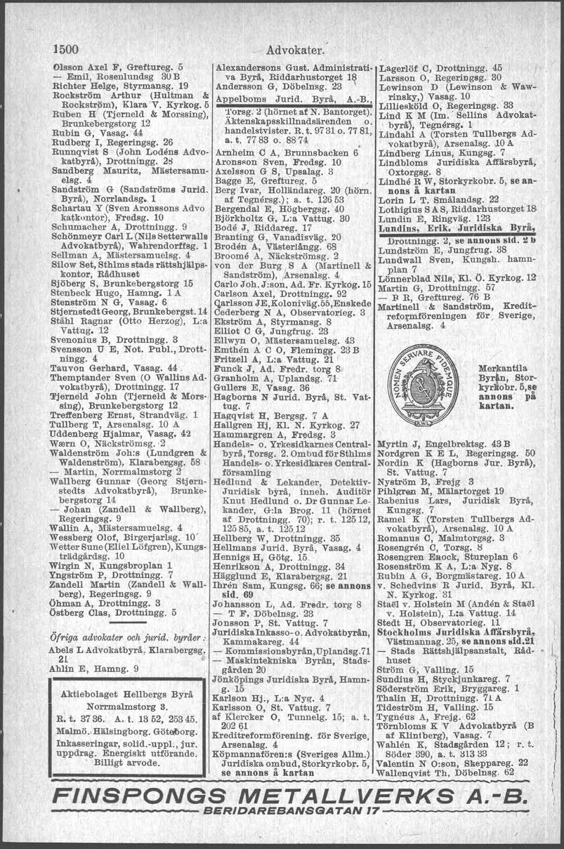 1500 Advokater. Olsson Axel F, Greftureg. 5 Alexandersons Gust. Administrati - Emil, Rosenlundsg 3UB va By.rå, Riddarhustorget l~ Richter Helge, Styrmansg. 19 Andersson G, Döbelnsg.