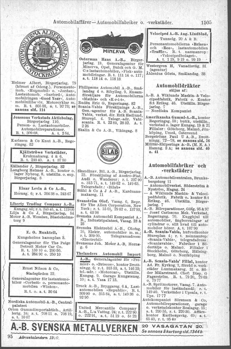 i ~ Automobilfärer- Automobilfabriker o. -verkstäder. 1'505 C:s lastautomobiler.»ftsk» automobilringar. R. t. 111 14 o. 117;' Åhlenius Gösta, Smålandsg. 38 a. t. 118 14 o.
