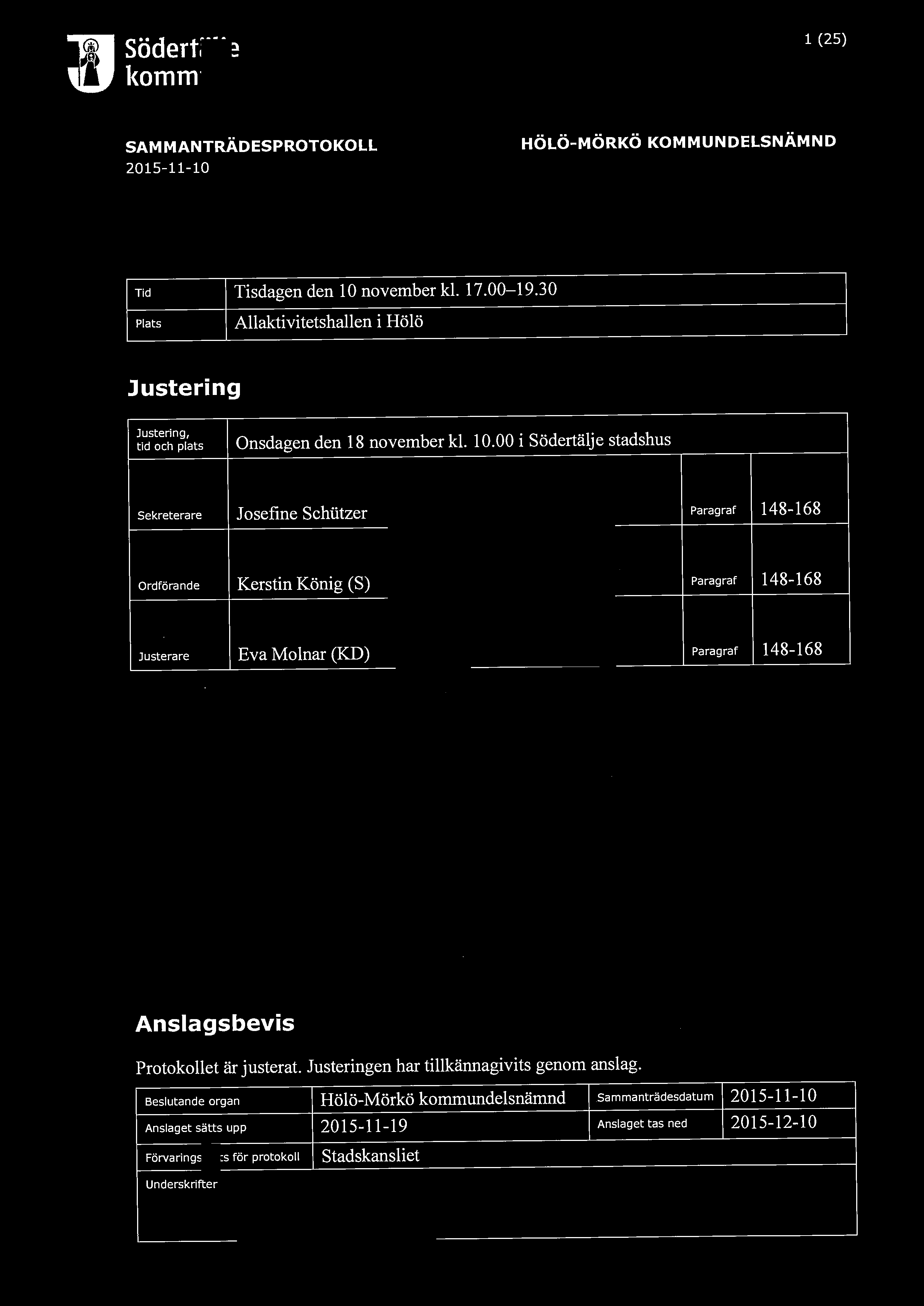 södertälje l<ommun 1 (25) SAMMANTRÄDESPROTOKOLL 2015-11-10 HÖLÖ-MÖRKÖ KOMMUNDELSNÄMND Tid Tisdagen den l O november kl. 17.