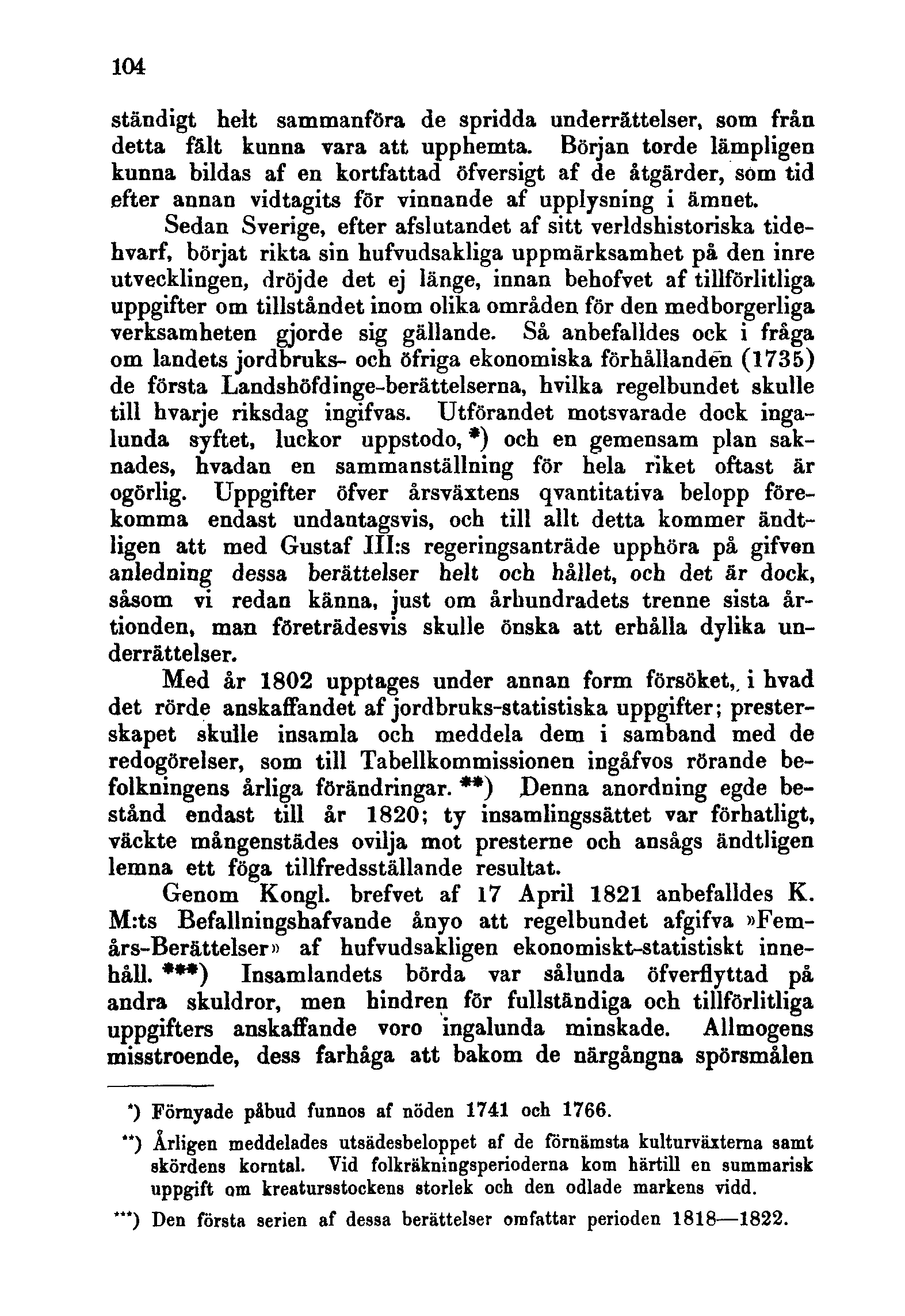 104 ständigt helt sammanföra de spridda underrättelser, som från detta fält kunna vara att upphemta.