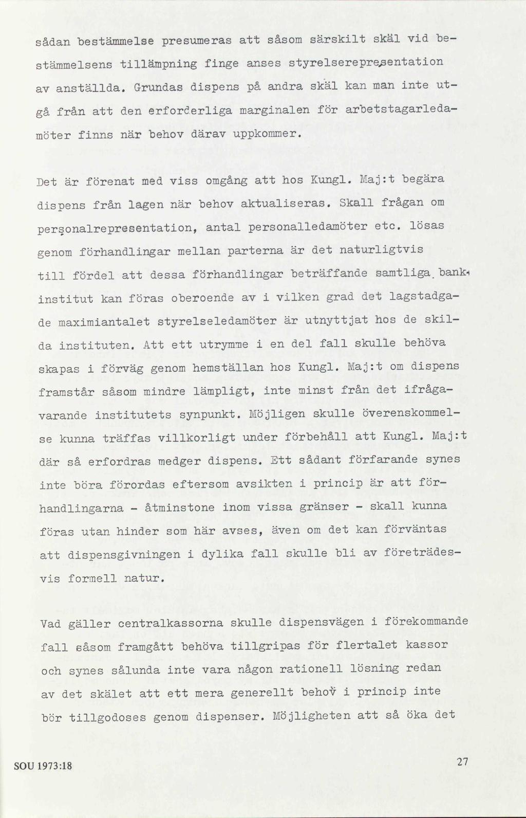 sådan bestämmelse presumeras att såsom särskilt skäl vid bestämmelsens tillämpning finge anses styrelserepre^entation av anställda.