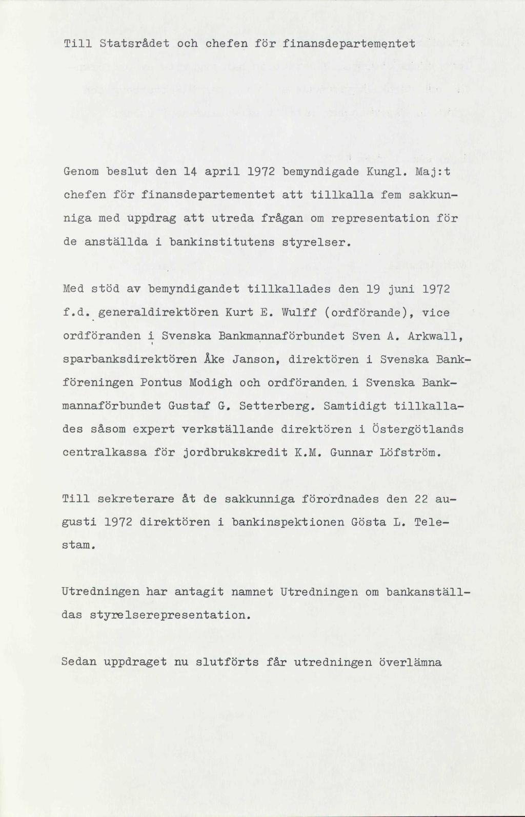 Till Statsrådet och chefen för finansdepartementet Genom "beslut den 14 april 1972 "bemyndigade Kungl.