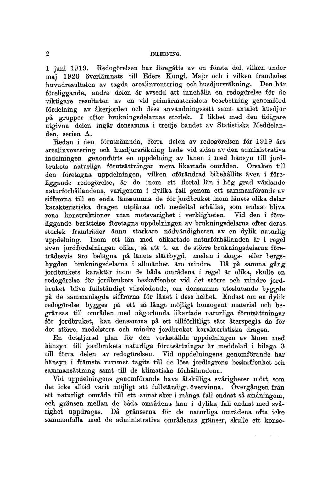 2 INLEDNING. 1 juni 1919. Redogörelsen har föregåtts av en första del, vilken under maj 1920 överlämnats till Eders Kungl.