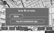 GRUNDLÄGGANDE FUNKTIONER Memoinformation Systemet visar information om memonoteringar. Memoinformationen visas på angivet datum när navigationssystemet är aktiverat.