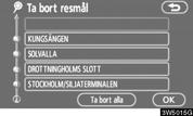 VÄGLEDNING Radera resmål Radera resmål Ett inställt resmål kan tas bort. 1. Tryck på Rutt. 4. Tryck på Ja för att bekräfta borttagningen av resmål.