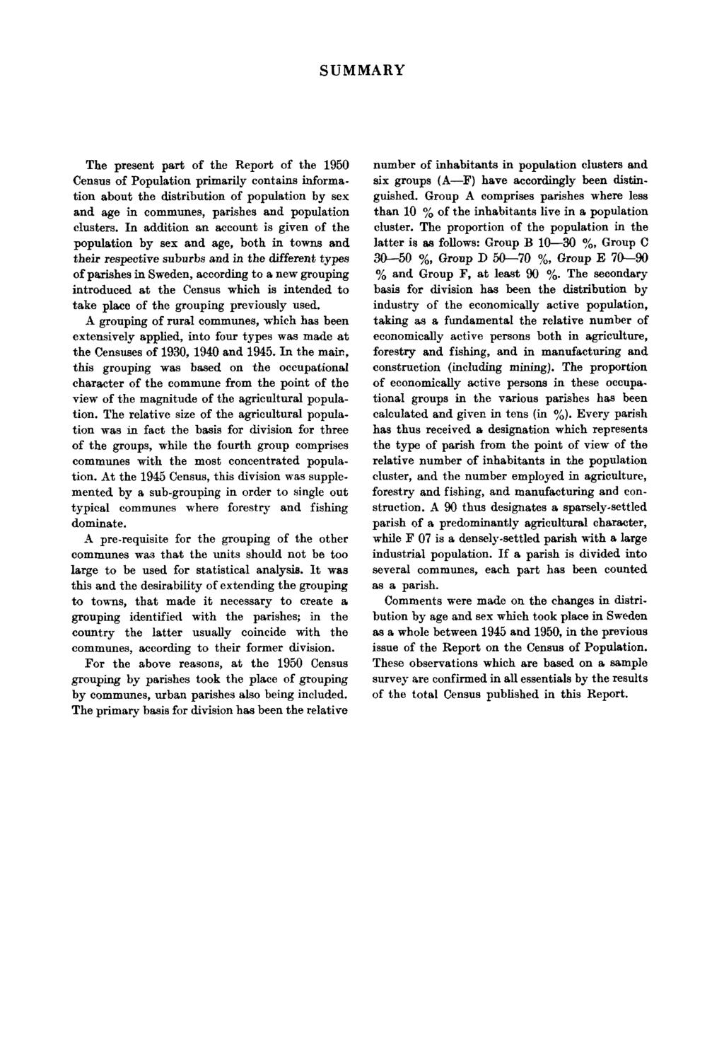 SUMMARY The present part of the Report of the 1950 Census of Population primarily contains information about the distribution of population by sex and age in communes, parishes and population