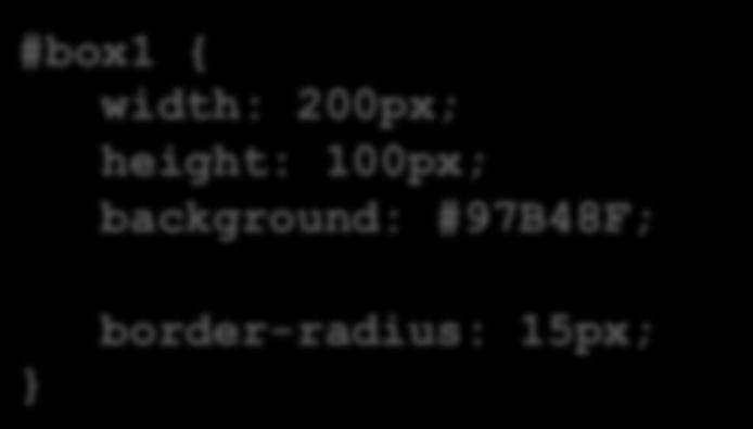 Border-radius #box1 { width: