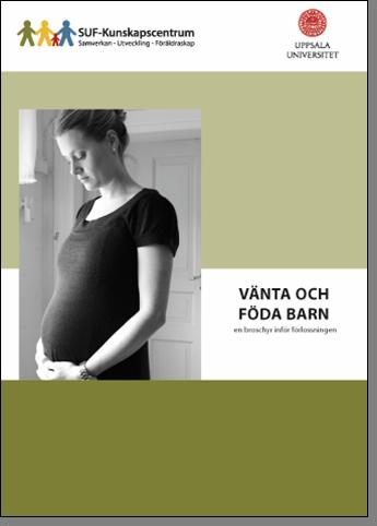 Vänta och föda barn Broschyren har tagits fram i samarbete med barnmorskestudenter Anpassad för