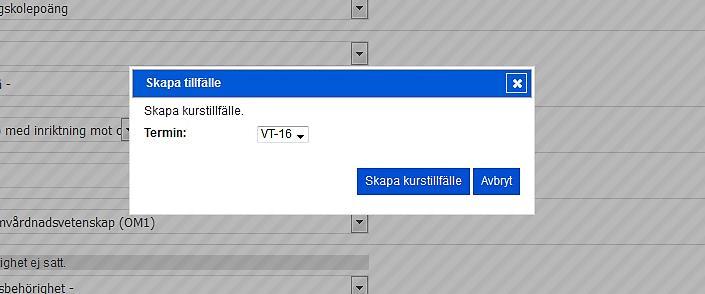 Ange den termin som kurstillfället ska ges och tryck på