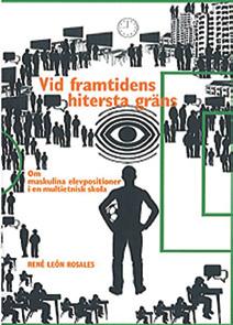 Vid framtidens hitersta gräns René Léon Rosales är etnolog och utbildningsansvarig vid Mångkulturellt centrum i Botkyrka.