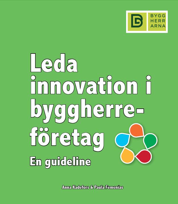 4 delar: Leda innovation i byggherreföretag En guideline Byggherrar och innovation Ledning, kultur