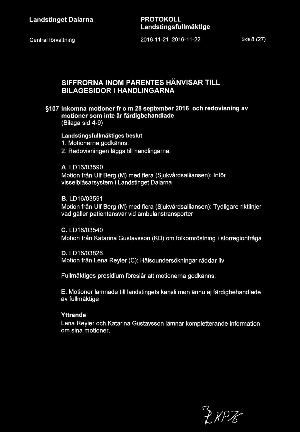 LD16/03590 Motion från Ulf Berg (M) med flera (Sjukvårdsalliansen): Inför visselblåsarsystem i Landstinget Dalarna B.