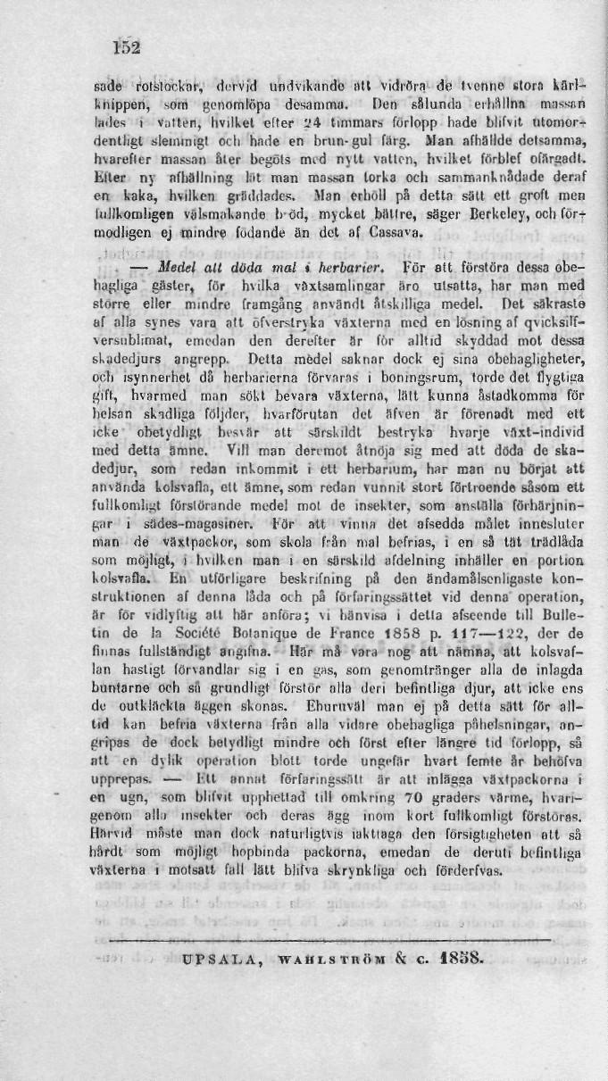 152 sade rotstockar, dervid undvikando nit vidröra de tvcmio stora kflrlknippeh, som genomlöpa desamma. Den sålunda erhallnn massan lades i v.