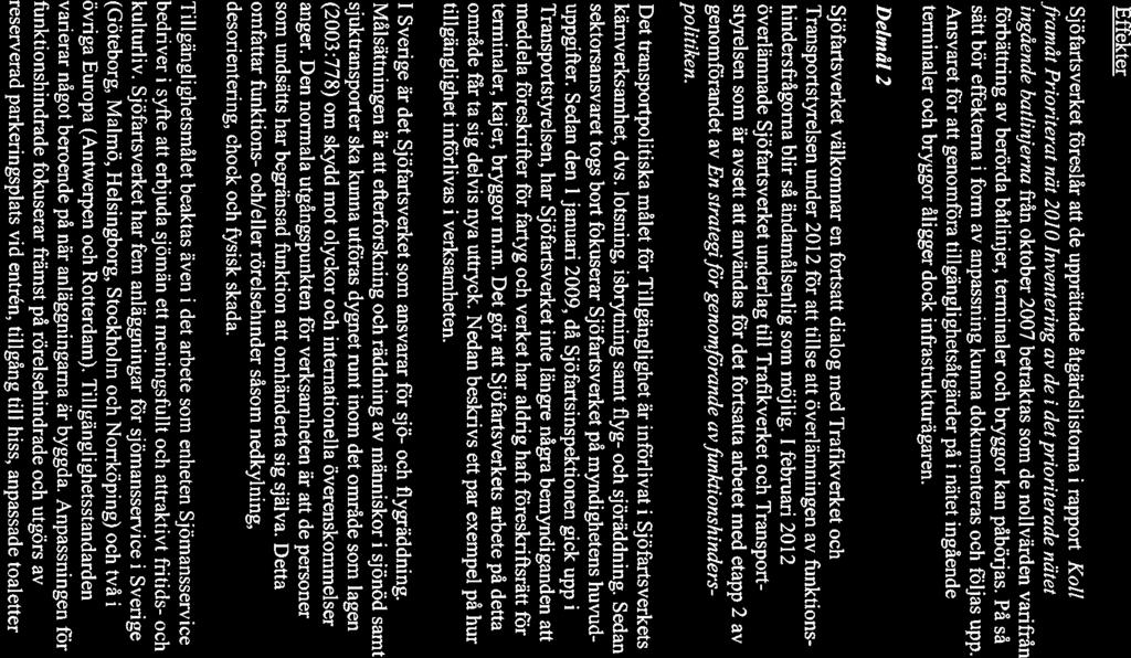 SJOF?\RTS\/E RIKET 3 Vår beteckning 2012-03-05 0401-1 1-03376 Effekter Sjöfartsverket föreslår att de upprättade åtgärdslistorna i rapport Kol!