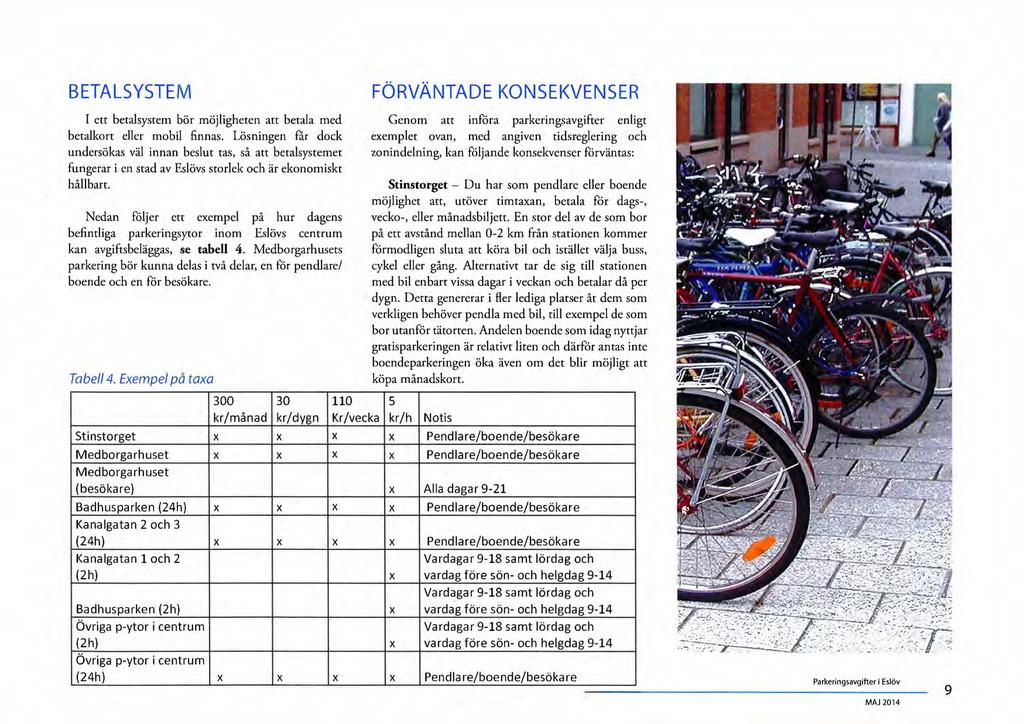 Sida 106 (308) BETALSYSTEM I ett betalsystem bör möjligheten att betala med betalkort eller mobil finnas.