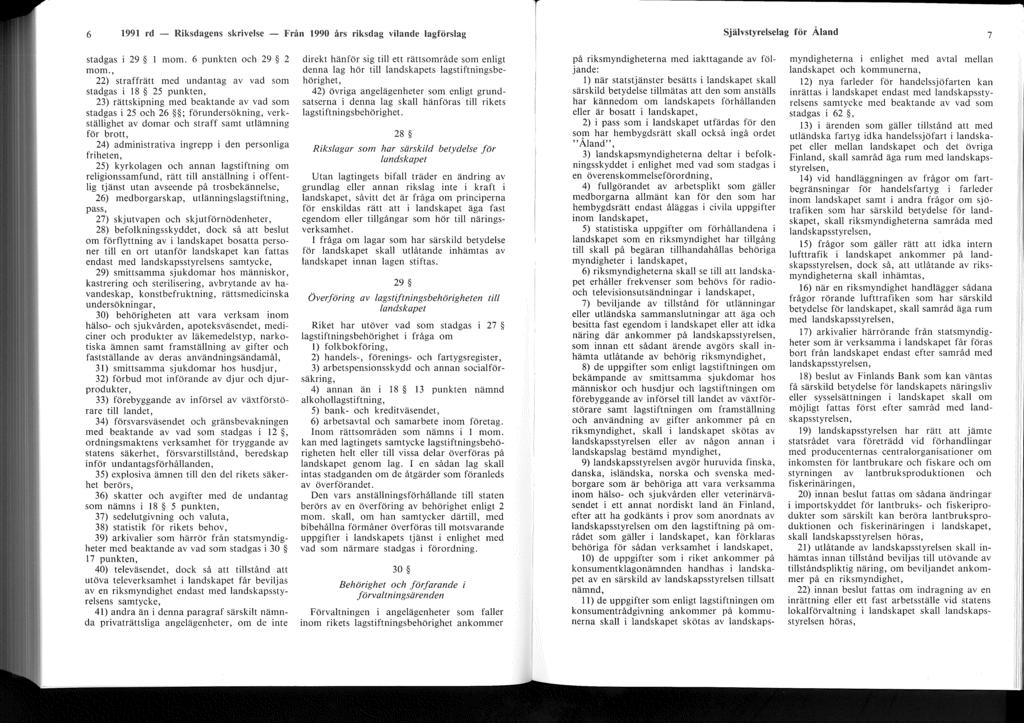 T 6 1991 rd - Riksdagens skrivelse - Från 1990 års riksdag vilande lagförslag Självstyrelselag för Åland 7 stadgas i 29 1 mom. 6 punkten och 29 2 mom.