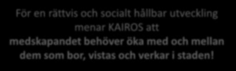 rättvis och socialt hållbar utveckling menar KAIROS att medskapandet behöver öka med och mellan