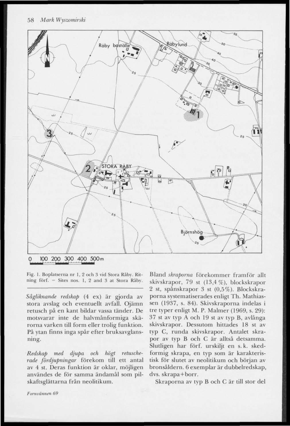 58 Mark Wyszomirski O 100 200 300 400 500m Fig. 1. Boplatserna nr 1, 2 och 3 vid Stora Råby. Ritning förf. - Sites nos. 1, 2 and 3 at Stora Råby.
