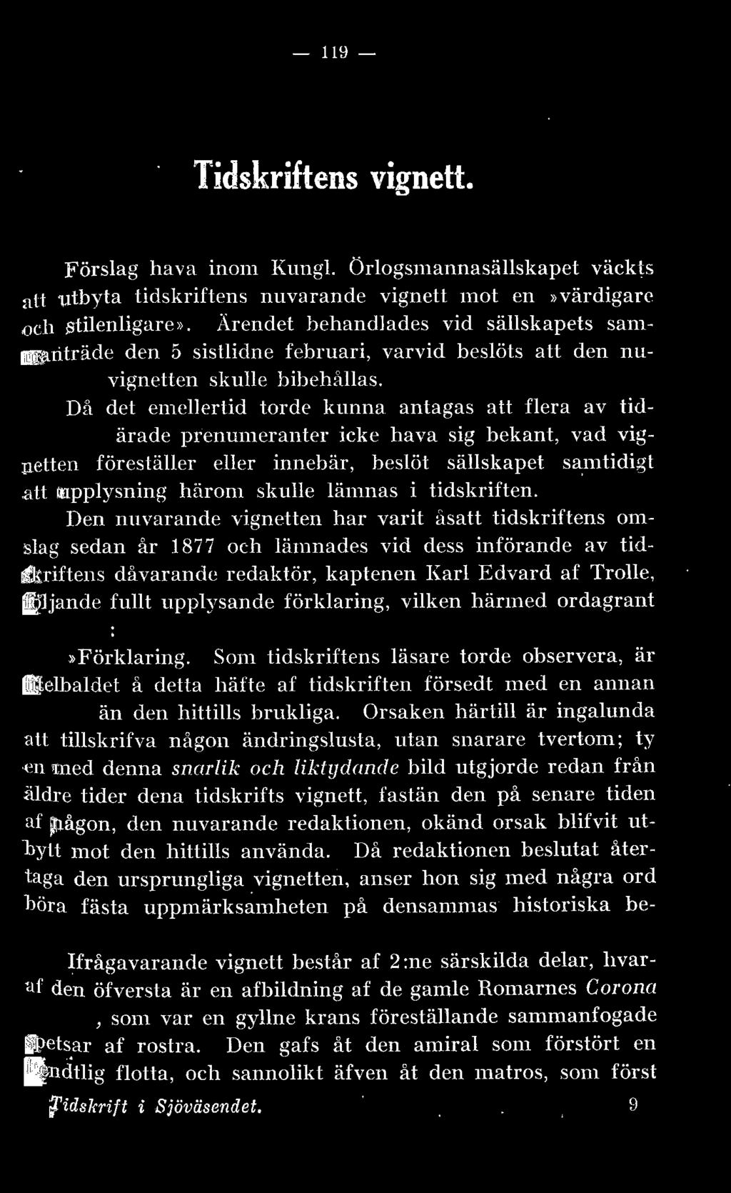 Då det eme ertid torde kunna antagas a tt fer a av tidskriften s ära de prenumer anter icke hava sig bek ant, vad vigneuen förestäer eer innebär, besöt säskapet sam tidigt att uppysning h ärom skue ä
