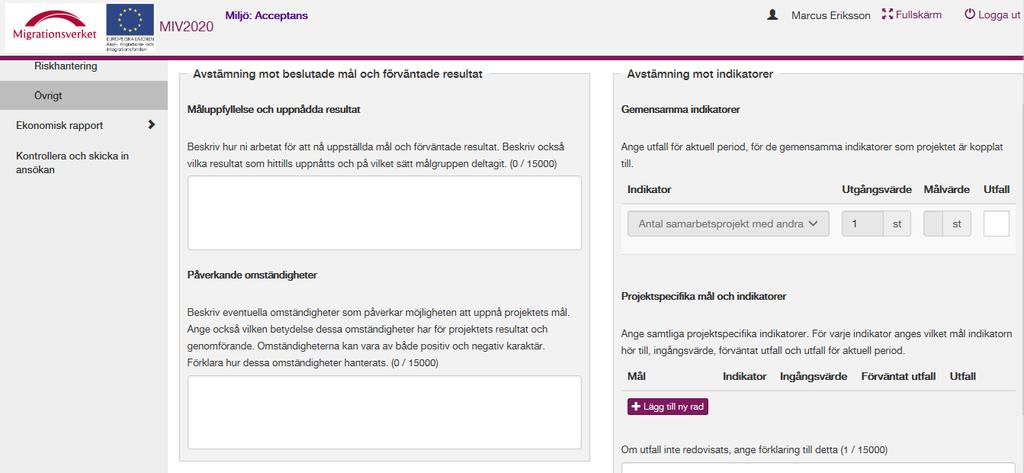 I det nedre textfältet ska du ange eventuella omständigheter som påverkar möjligheten att uppnå projektets mål samt vilken betydelse dessa omständigheter har för projektets resultat och genomförande.