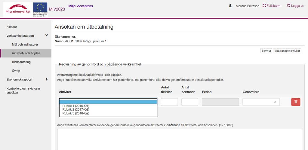 Om du lägger till rader utan att lägga in data i varje inmataningsfält i raden, så kommer du att få ett felmeddelande om detta när du försöker skicka in ansökan.